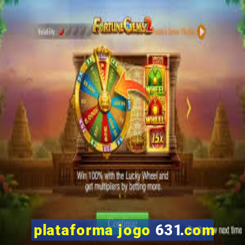 plataforma jogo 631.com